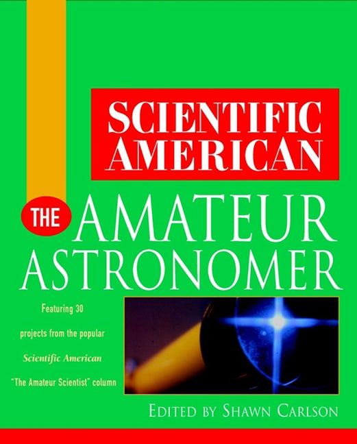 Book cover image for Scientific American The Amateur Astronomer ISBN: 9781630261610